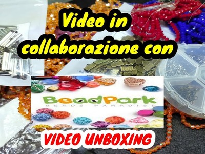 #BEADPARK #VIDEOCOLLABORATION​​ VIDEO UNBOXING in collaborazione con l'azienda BEADPARK