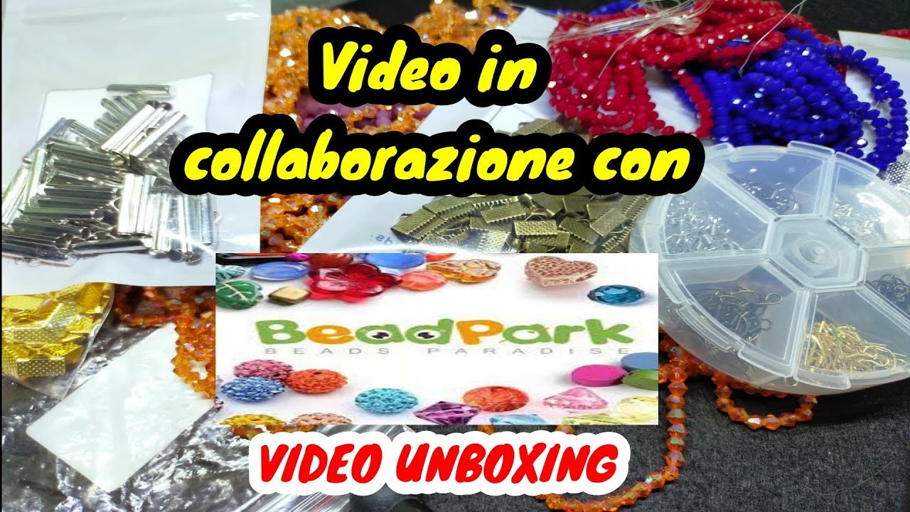 #BEADPARK #VIDEOCOLLABORATION​​ VIDEO UNBOXING in collaborazione con l'azienda BEADPARK