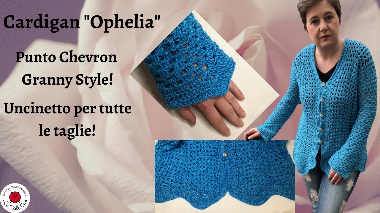 TUTORIAL Cardigan uncinetto "Ophelia" - Punto Chevron.Granny - Granny Ripple Stich Crochet