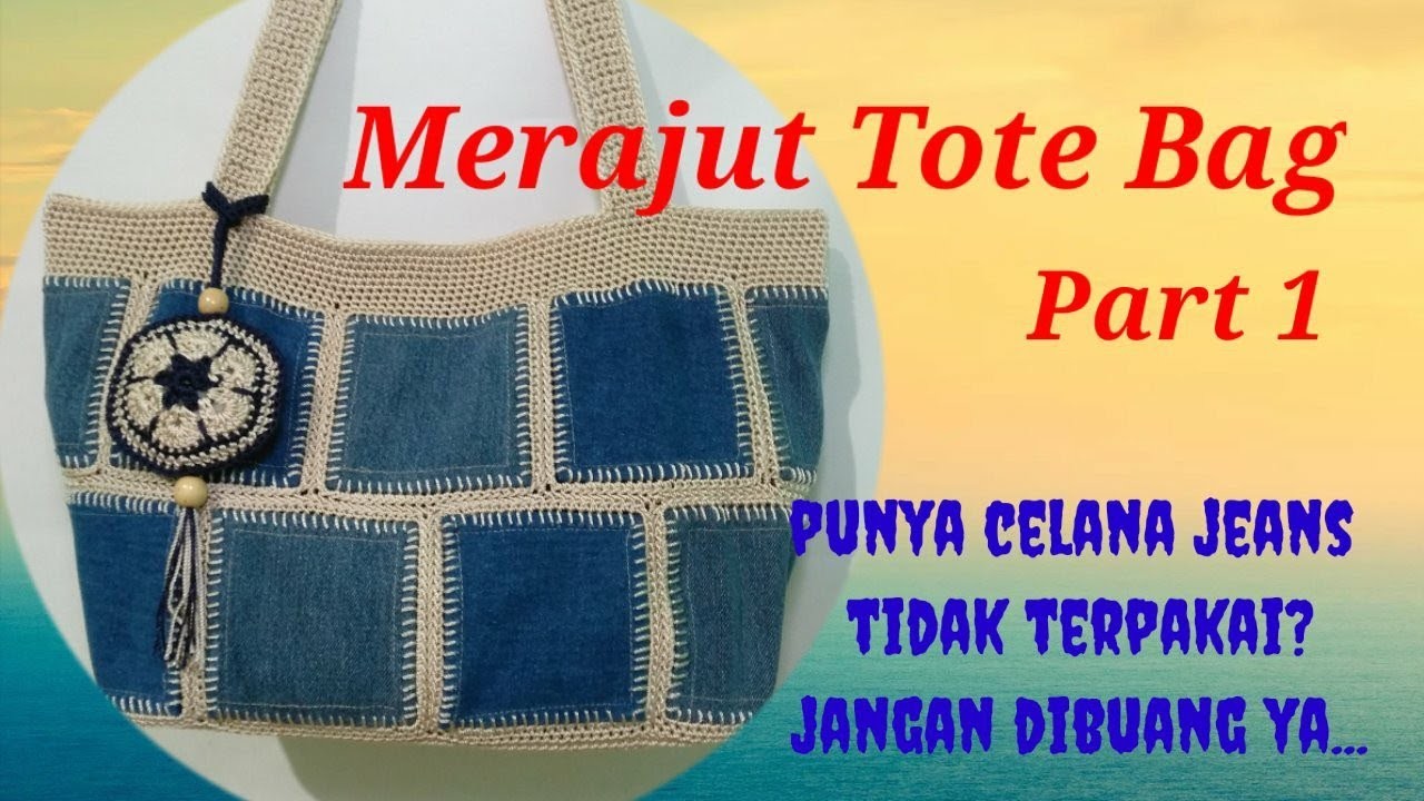 Tutorial Merajut Tote Bag kombinasi bahan Jeans (Part - 01)|| Crochet Tote Bag