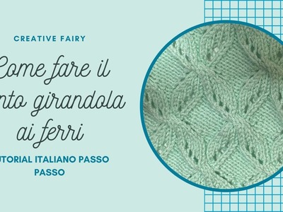 MAGLIA FACILE - PUNTO GIRANDOLA AI FERRI - TUTORIAL PASSO PASSO ITALIANO