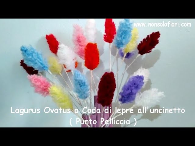 Lagurus Ovatus  Coda di lepre all'uncinetto #puntopelliccia #fioriuncinetto #flowerscrochet #piumino