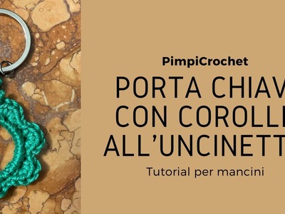 Portachiavi con Corolle all'uncinetto|Tutorial per mancini|PimpiCrochet