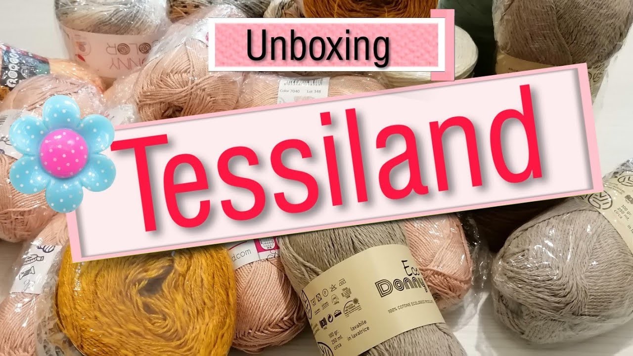 Unboxing Tessiland Filati - Anteprima tutorial uncinetto