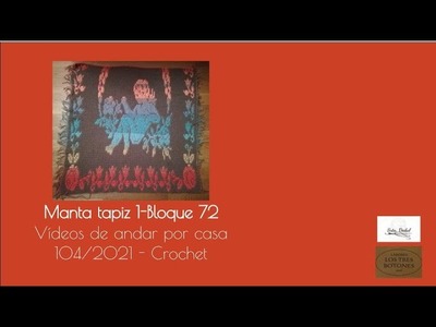 Vídeos de andar por casa 104.2021 - Manta de ganchillo en falso tapiz o mosaico - Bloque72