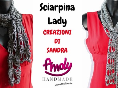 TUTORIAL Sciarpina Lady Uncinetto Facile Creazioni di Sandra Andy Handmade
