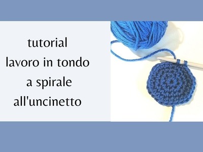 Tutorial lavorare in tondo a spirale