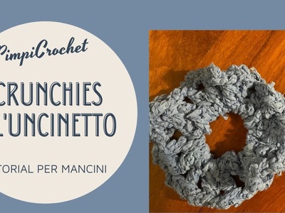 Scrunchies all'uncinetto|Tutorial per mancini| PimpiCrochet|