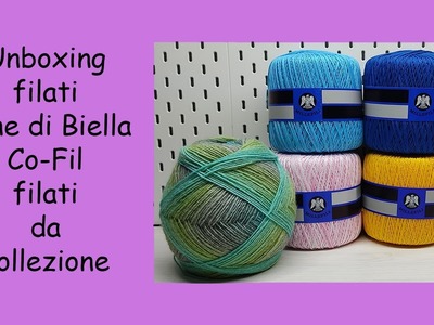 Unboxing filati Lane di Biella Co_Fil filati da collezione