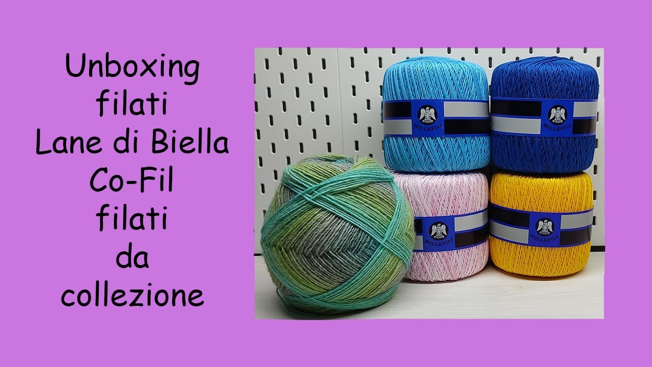 Unboxing filati Lane di Biella Co_Fil filati da collezione