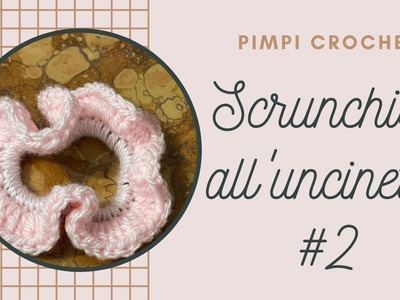 Scrunchies all'uncinetto #2|PimpiCrochet|