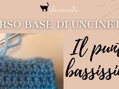 CORSO BASE DI UNCINETTO 6 - Il punto bassissimo
