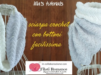 Sciarpa crochet con bottoni facilissima. collaborazione con Filati Romance.com