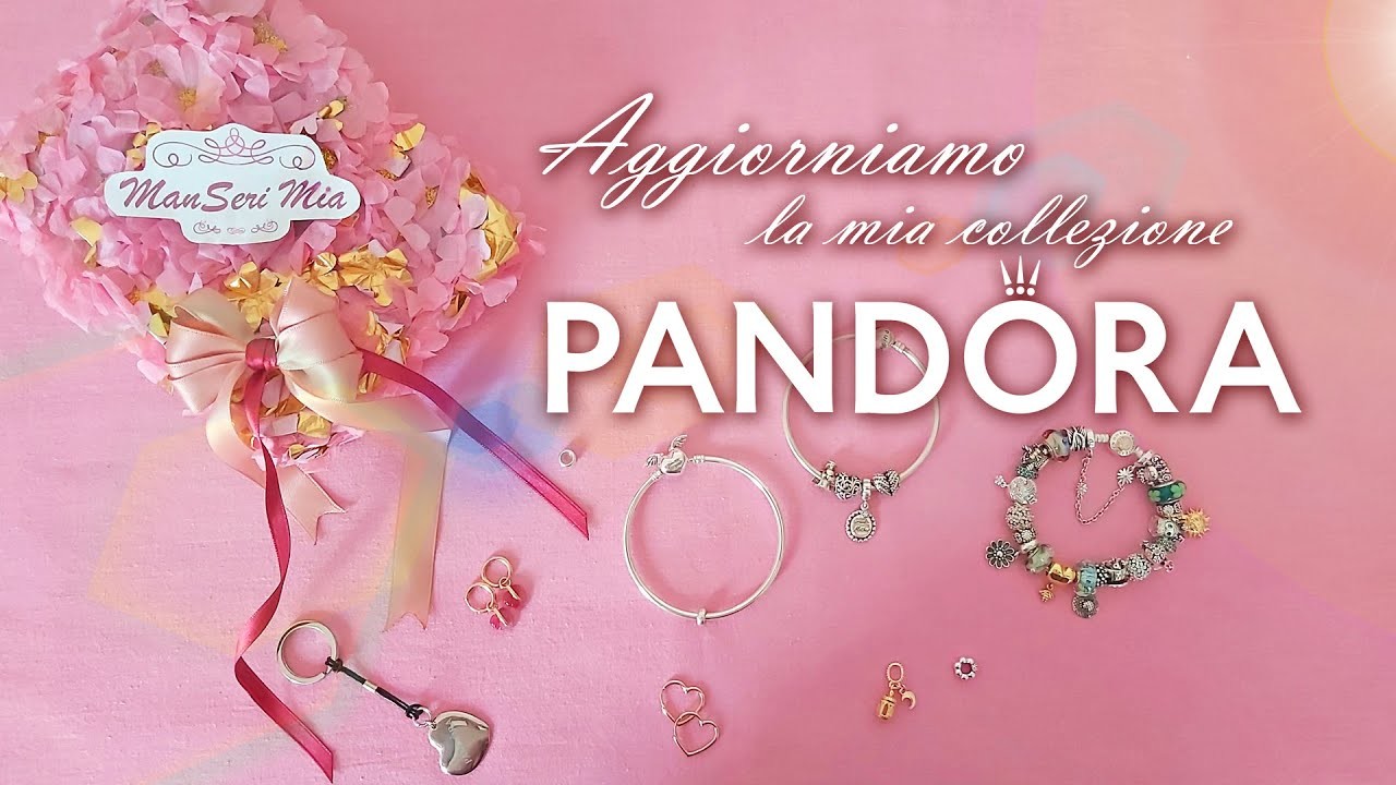 Aggiorniamo  la mia collezione  Pandora