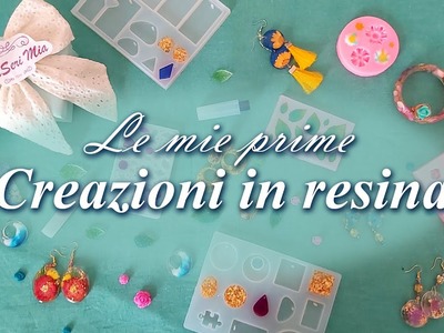 Le mie prime creazioni in resina