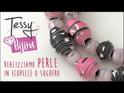 Come realizzare le PERLE in ecopelle di TESSY BIJOU