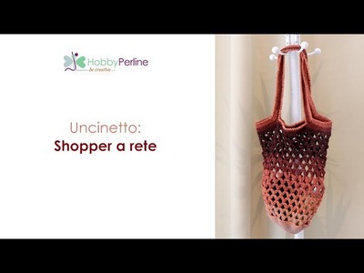 Realizziamo una Shopper a rete | TUTORIAL - HobbyPerline.com