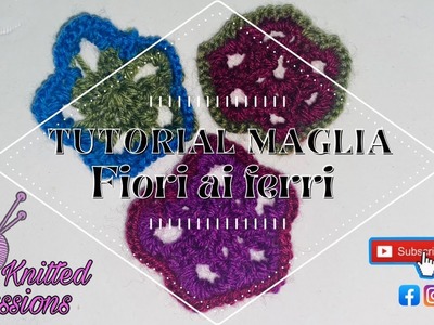 TUTORIAL maglia: Fiori ai ferri, #fioriaiferri, #fiori, #knittedflower, @Knittedpassions