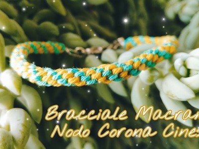 Bracciale Macramè - Nodo Corona Cinese (NUOVA TECNICA) NEW TECHNIQUE!!