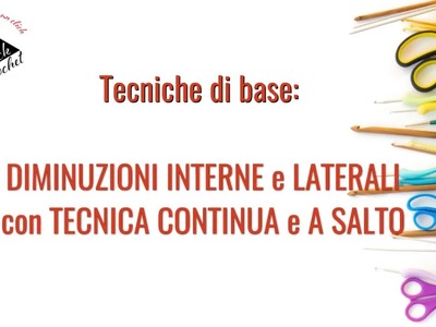 TUTORIAL UNCINETTO TECNICHE BASE DI DIMINUZIONE E AUMENTO MAGLIE