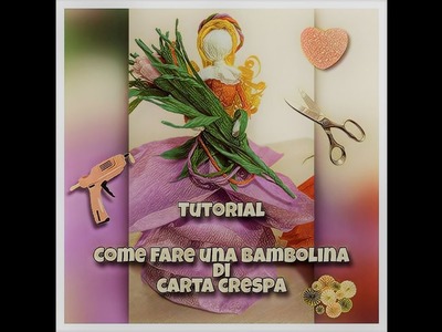 Come fare una bambolina di carta crespa -  Prima parte -  Il tutorial completo