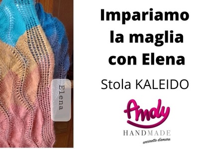 Impariamo la maglia con Elena Stola Kaleido Andy Handmade