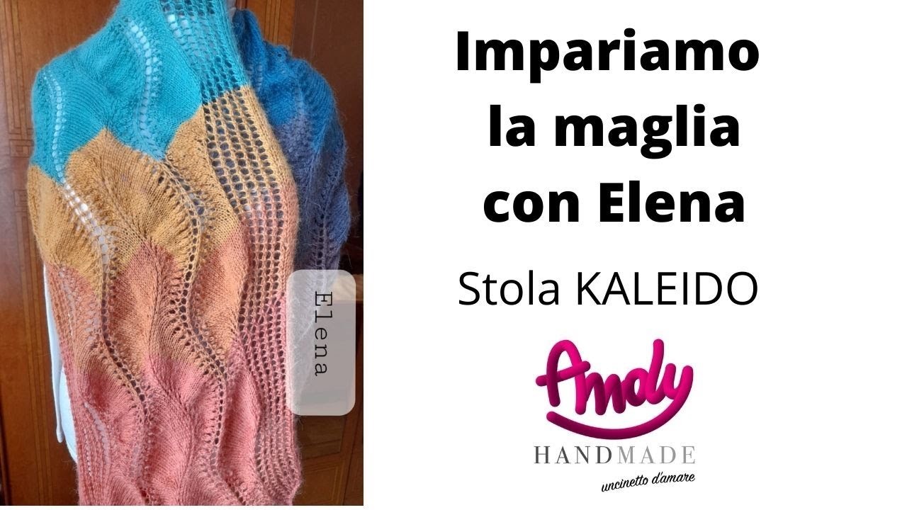 Impariamo la maglia con Elena Stola Kaleido Andy Handmade