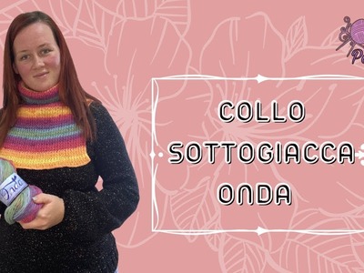 TUTORIAL COLLO  SOTTOGIACCA  “ONDA”