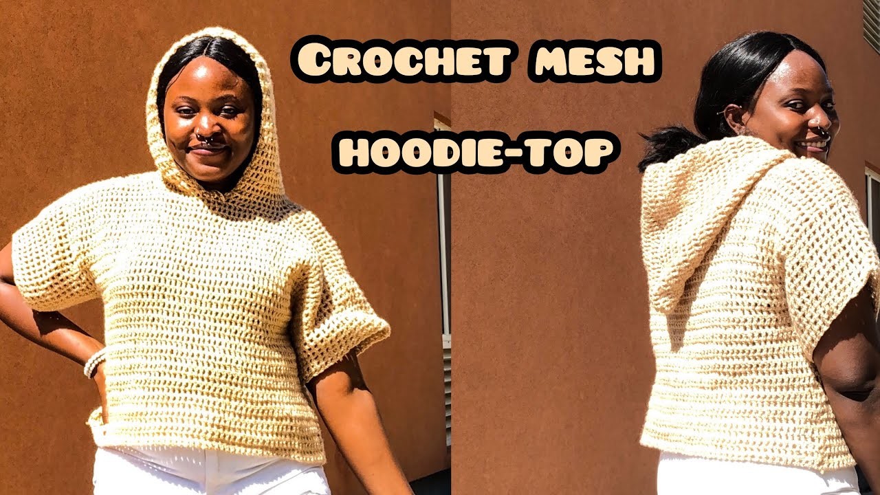 Crochet mesh hoodie top tutorial