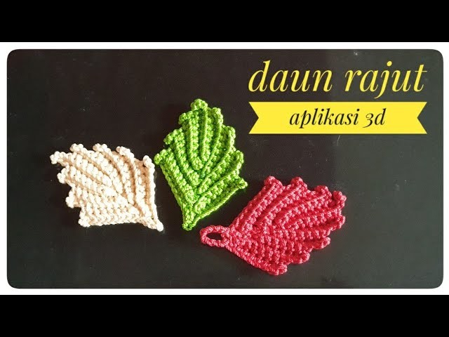 Crochet. tutorial daun rajut untuk pemula. daun 3d