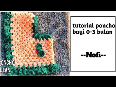 CROCHET TUTORIAL PONCHO BAYI 0-3 BULAN