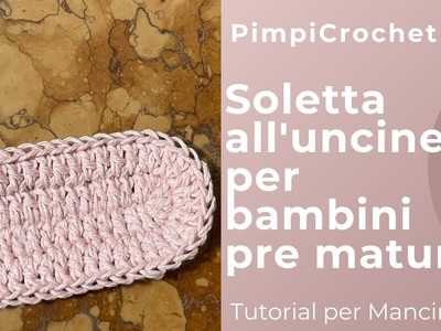 Soletta all'uncinetto per bambini pre maturi|Tutorial per mancini| |PimpiCrochet|