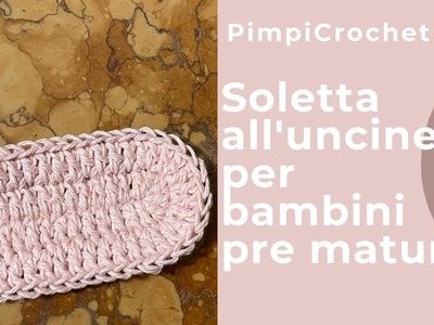 Soletta all'uncinetto per bambini pre maturi|PimpiCrochet|