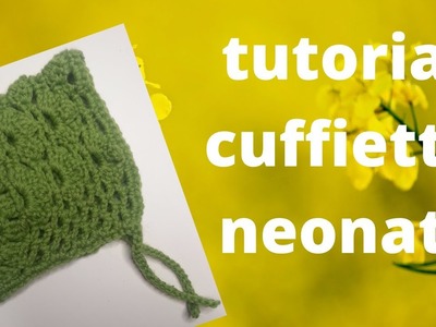 Tutorial cuffietta bebe neonato crochet bonnet Capota Bebe tejida  Gorro bebe a crochet