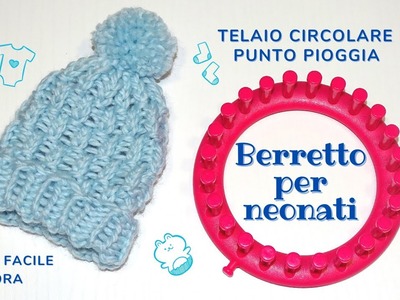TELAIO CIRCOLARE - BERRETTO per NEONATO con punto pioggia (Loom knitting NEWBORN BABY BEANIE hat)