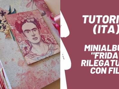 Tutorial (ita) minialbum rilegato con fili "Frida"