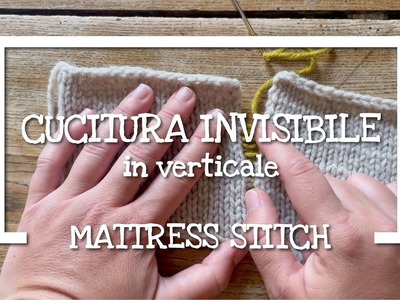 Lavoro a maglia: la Cucitura Invisibile in Verticale o Mattress Stitch