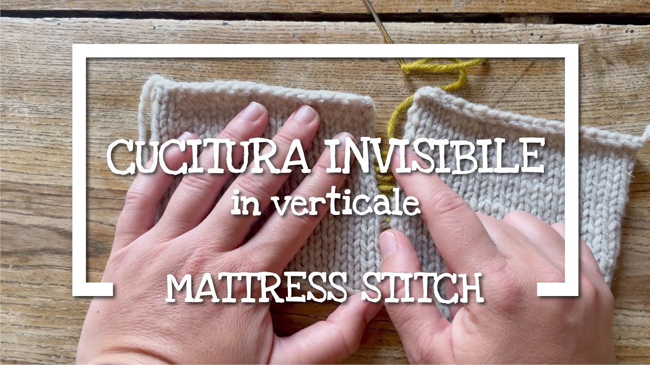 Lavoro a maglia: la Cucitura Invisibile in Verticale o Mattress Stitch