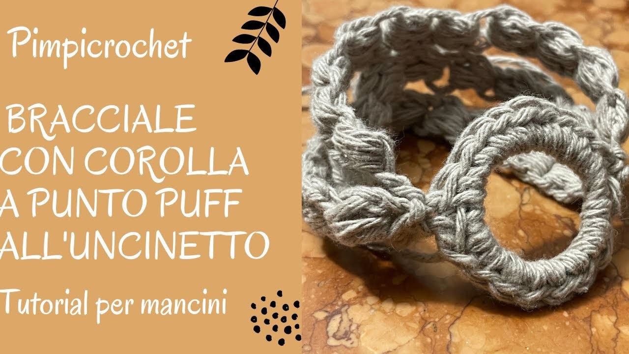 Bracciale con corolla a punto puff all'uncinetto|Tutorial per mancini| |Pimpicrochet|