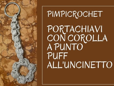 Portachiavi con corolla a punto puff all'uncinetto|PimpiCrochet|