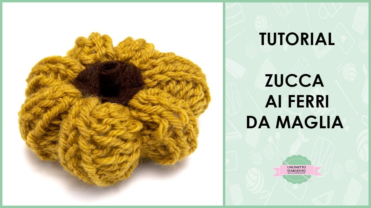 Tutorial zucca ai ferri da maglia | knitting pumpkin | Uncinetto d'Argento