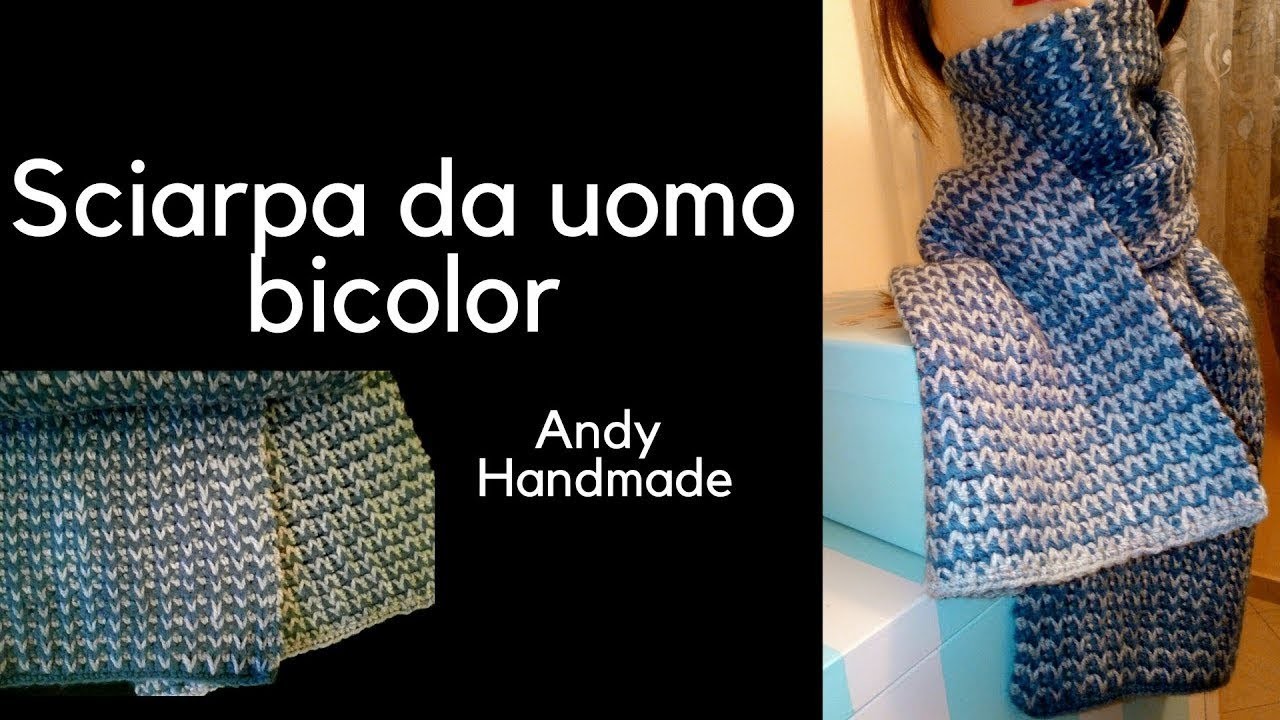 TUTORIAL Sciarpa Uomo Uncinetto Facile Andy Handmade