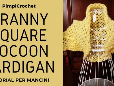 Granny square cocoon cardigan|Tutorial per mancini| PimpiCrochet|