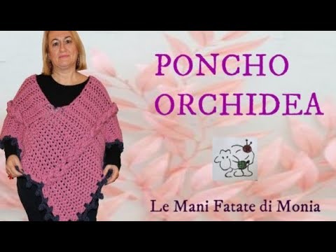 PONCHO ORCHIDEA❤PONCHO UNCINETTO❤CAPPA UNCINETTO❤MANTELLA UNCINETTO❤MANTILLO DE GANCHILLO❤TUTORIAL❤