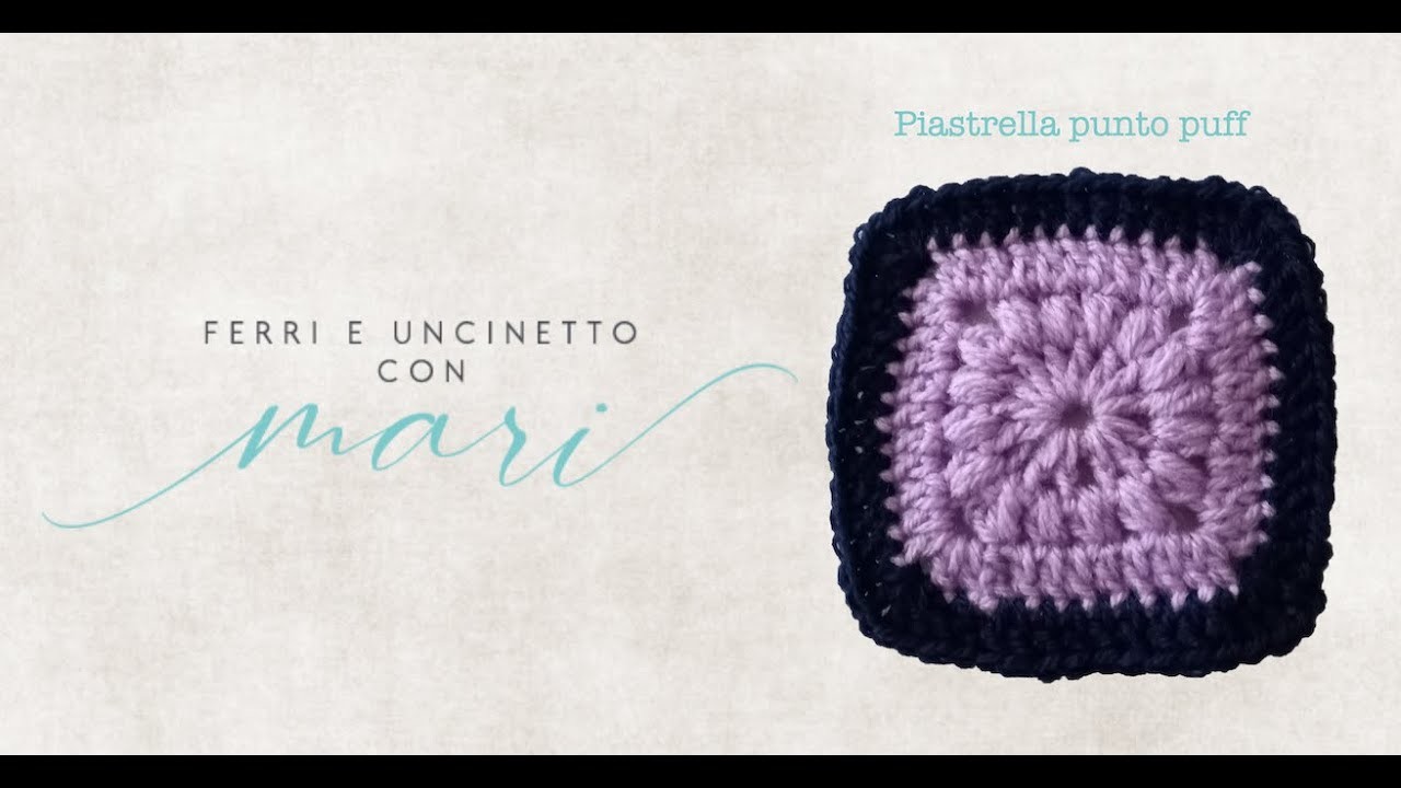 Piastrella punto puff tutorial uncinetto.crochet ????Ferri e uncinetto con Mari????