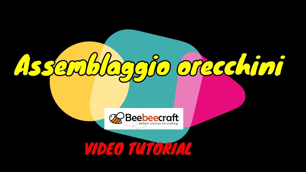 #BEEBEECRAFT​ #VIEDEOTUTORIAL​ - Assemblaggio Orecchini  (4° collaborazione)