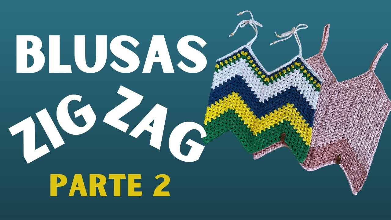 BLUSAS ZIG ZAG - PARTE 2 - CROCHET passo à passo