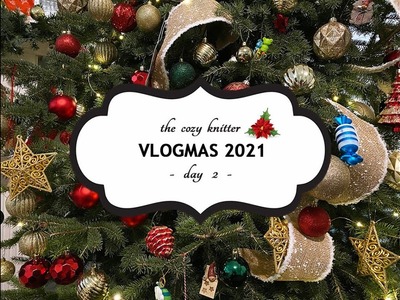 VLOGMAS 2021 | day 2