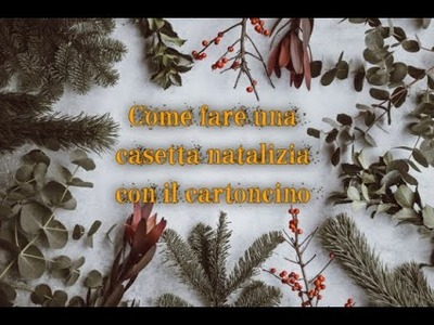 Come fare una casetta di cartoncino per Natale - Terza e ultima parte