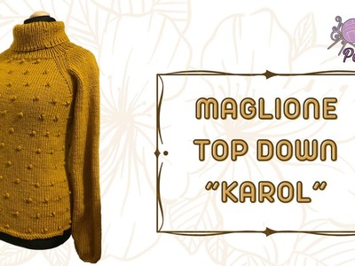 TUTORIAL maglia: Maglione top down “Karol”